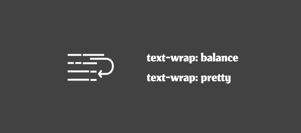 Yeni text-wrap değerleri balance ve pretty