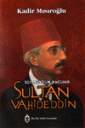 Sultan Vahideddin - Kadir Mısıroğlu